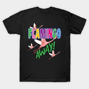 'Flamingo Away' Awesome Flamingo Bird T-Shirt